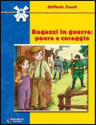 Ragazzi in guerra. Paura e coraggio - Librerie.coop Ragazzi in guerra. Paura e coraggio - Librerie.coop