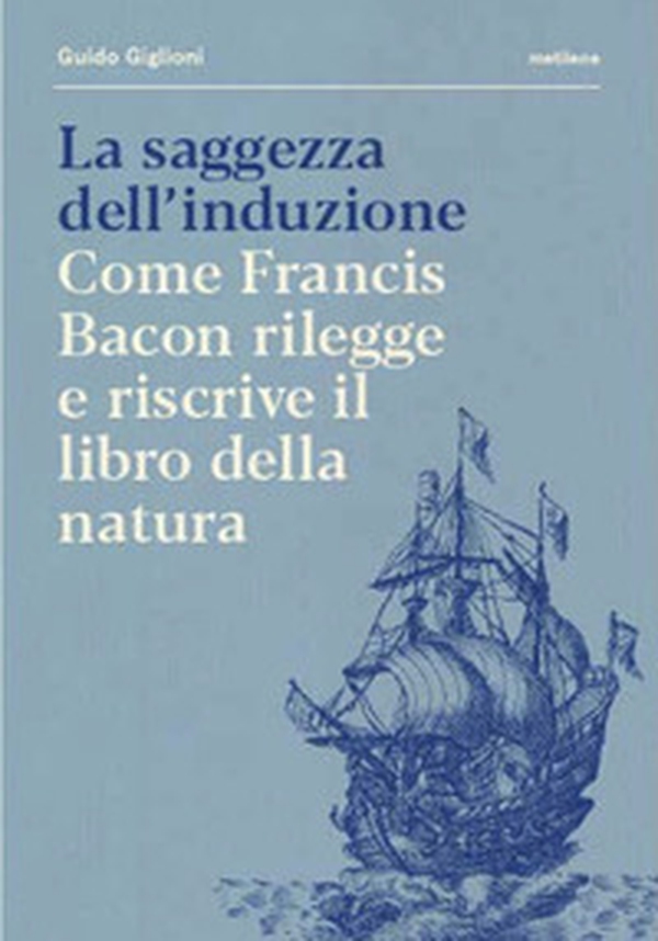 La saggezza dell'induzione. Come Francis Bacon rilegge e riscrive il libro della natura - Librerie.coop La saggezza dell'induzione. Come Francis Bacon rilegge e riscrive il libro della natura - Librerie.coop