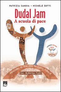 Dudal Jam. A scuola di pace. Percorsi di dialogo interculturale dal Burkina Faso - Librerie.coop Dudal Jam. A scuola di pace. Percorsi di dialogo interculturale dal Burkina Faso - Librerie.coop
