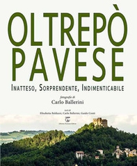 Oltrepò Pavese. Inatteso, sorprendente, indimenticabile. Ediz. italiana e inglese - Librerie.coop