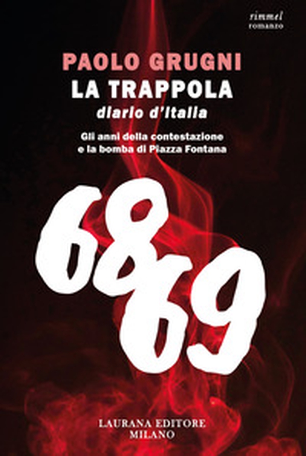 La trappola. Diario d'Italia. Gli anni della contestazione e la bomba di Piazza Fontana - Librerie.coop La trappola. Diario d'Italia. Gli anni della contestazione e la bomba di Piazza Fontana - Librerie.coop