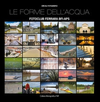 Le forme dell'acqua. Fotoclub Ferrara BFI-APS - Librerie.coop