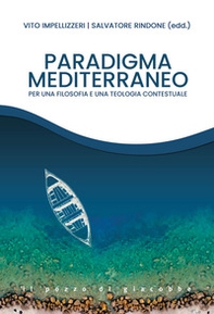 Paradigma Mediterraneo. Per una filosofia e una teologia contestuali - Librerie.coop