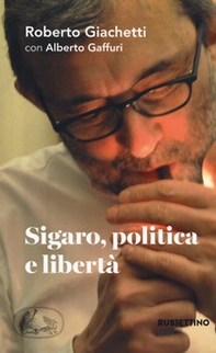 Sigaro, politica e libertà - Librerie.coop