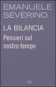 La bilancia. Pensieri sul nostro tempo - Librerie.coop La bilancia. Pensieri sul nostro tempo - Librerie.coop
