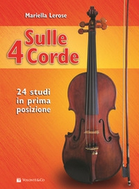 Sulle 4 corde. 24 studi in prima posizione - Librerie.coop Sulle 4 corde. 24 studi in prima posizione - Librerie.coop