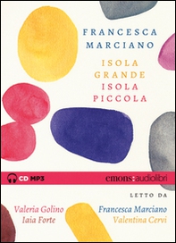 Isola grande, isola piccola letto da Valeria Golino, Francesca Marciano, Iaia Forte, Valentina Cervi. Audiolibro. CD Audio formato MP3 - Librerie.coop