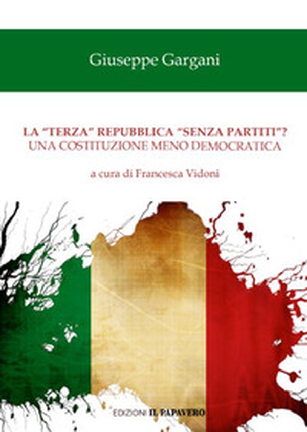 La «terza» repubblica «senza partiti»? Una costituzione meno democratica - Librerie.coop La «terza» repubblica «senza partiti»? Una costituzione meno democratica - Librerie.coop