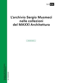 L'archivio Sergio Musmeci nelle collezioni del MAXXI Architettura. Inventario - Librerie.coop