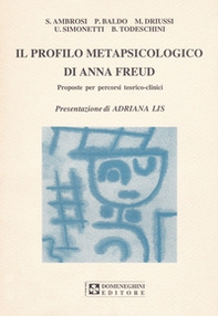 Il profilo metapsicologico di Anna Freud. Proposte per percorsi teorico-clinici - Librerie.coop