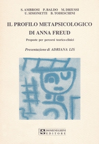 Il profilo metapsicologico di Anna Freud. Proposte per percorsi teorico-clinici - Librerie.coop Il profilo metapsicologico di Anna Freud. Proposte per percorsi teorico-clinici - Librerie.coop