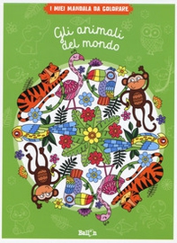 Gli animali del mondo. I miei mandala da colorare - Librerie.coop