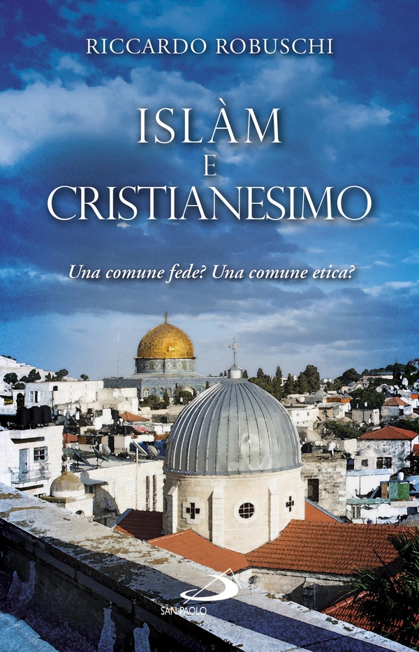 Islàm e Cristianesimo. Una comune fede? Una comune etica? - Librerie.coop
