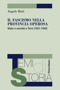 Il fascismo nella provincia operosa. Stato e società a Terni (1921-1940) - Librerie.coop