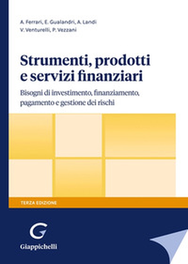 Strumenti, prodotti e servizi finanziari. Bisogni di investimento, finanziamento, pagamento e gestione dei rischi - Librerie.coop Strumenti, prodotti e servizi finanziari. Bisogni di investimento, finanziamento, pagamento e gestione dei rischi - Librerie.coop
