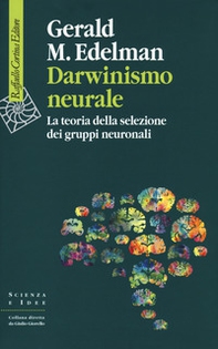 Darwinismo neurale. La teoria della selezione dei gruppi neuronali - Librerie.coop
