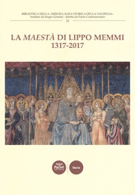 La «Maestà» di Lippo Memmi 1317-2017. Atti della Giornata di studi (San Gimignano, 28 ottobre 2017) - Librerie.coop