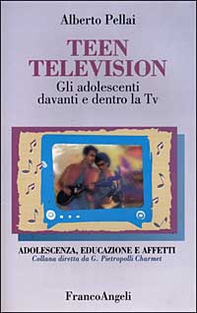 Teen television. Gli adolescenti davanti e dentro la Tv - Librerie.coop