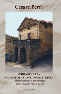 Serrastretta: una popolazione «fondatrice» ? Ricerca storica e genealogica sugli antenati (1580-1750) - Librerie.coop Serrastretta: una popolazione «fondatrice» ? Ricerca storica e genealogica sugli antenati (1580-1750) - Librerie.coop