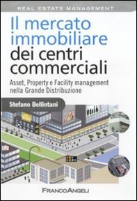 Il mercato immobiliare dei centri commerciali. Asset, Property e Facility management nella grande distribuzione - Librerie.coop