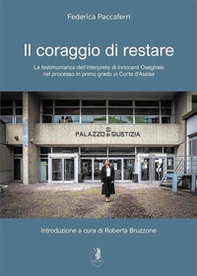 Il coraggio di restare. La testimonianza dell'interprete di Innocent Oseghale nel Processo in primo grado in Corte d'Assise - Librerie.coop