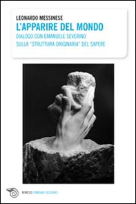 L'apparire del mondo. Dialogo con Emanuele Severino sulla struttura originaria del sapere - Librerie.coop L'apparire del mondo. Dialogo con Emanuele Severino sulla struttura originaria del sapere - Librerie.coop