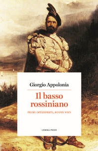 Il basso rossiniano. Primi interpreti, nuove voci - Librerie.coop