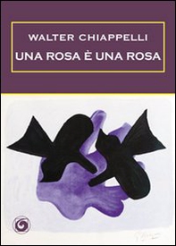 Una rosa è una rosa - Librerie.coop Una rosa è una rosa - Librerie.coop