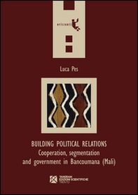 Building political relations. Cooperation, segmentation and government in Bancoumana (Mali) - Librerie.coop