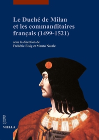 Le Duché de Milan et les commanditaires français (1499-1521) - Librerie.coop Le Duché de Milan et les commanditaires français (1499-1521) - Librerie.coop