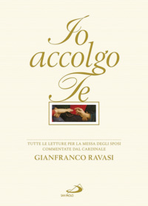 Io accolgo te. Tutte le letture per la Messa degli sposi commentate dal cardinale Gianfranco Ravasi - Librerie.coop Io accolgo te. Tutte le letture per la Messa degli sposi commentate dal cardinale Gianfranco Ravasi - Librerie.coop