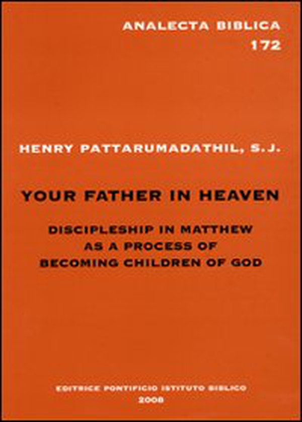 Your father in heaven. Discipleship in Matthew as a process of becoming children of God - Librerie.coop Your father in heaven. Discipleship in Matthew as a process of becoming children of God - Librerie.coop