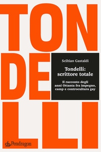 Tondelli: scrittore totale. Il racconto degli anni Ottanta fra impegno, camp e controcultura gay - Librerie.coop Tondelli: scrittore totale. Il racconto degli anni Ottanta fra impegno, camp e controcultura gay - Librerie.coop