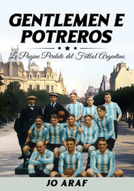 Gentlemen e potreros. Le pagine perdute del futbal argentino - Librerie.coop