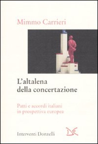 L'altalena della concertazione. Patti e accordi italiani in prospettiva europea - Librerie.coop