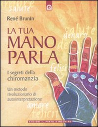 La tua mano parla. I segreti della chiromanzia - Librerie.coop