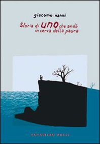 Storia di uno che andò in cerca della paura - Librerie.coop Storia di uno che andò in cerca della paura - Librerie.coop