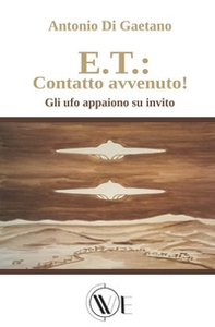 E.T.: contatto avvenuto! Gli UFO appaiono su invito - Librerie.coop