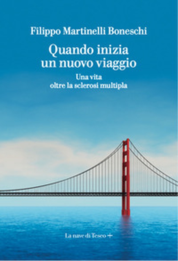Quando inizia un nuovo viaggio. Una vita oltre la sclerosi multipla - Librerie.coop Quando inizia un nuovo viaggio. Una vita oltre la sclerosi multipla - Librerie.coop