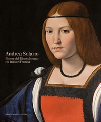 Andrea Solario. Pittore del Rinascimento tra Italia e Francia - Librerie.coop