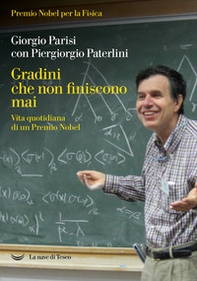 Gradini che non finiscono mai. Vita quotidiana di un Premio Nobel - Librerie.coop Gradini che non finiscono mai. Vita quotidiana di un Premio Nobel - Librerie.coop