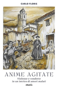 Anime agitate. Violenze e vendette in un intrico di amori malati - Librerie.coop
