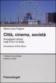 Città, cinema, società. Immaginari urbani negli USA e in Italia - Librerie.coop