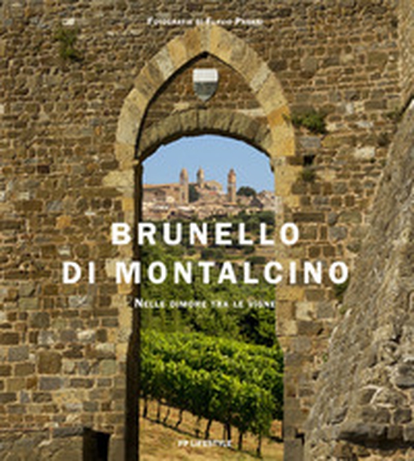 Brunello di Montalcino. Nelle dimore tra le vigne - Librerie.coop Brunello di Montalcino. Nelle dimore tra le vigne - Librerie.coop