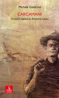 Carcamani. Scrittori italiani in America latina - Librerie.coop