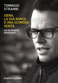 Siena, la sua banca e una scomoda verità - Librerie.coop Siena, la sua banca e una scomoda verità - Librerie.coop