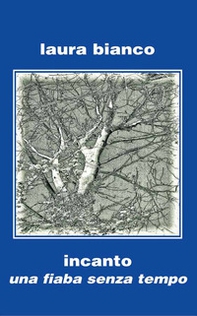 Incanto. Una fiaba senza tempo - Librerie.coop