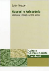 Husserl e Aristotele. Coscienza immaginazione mondo - Librerie.coop Husserl e Aristotele. Coscienza immaginazione mondo - Librerie.coop
