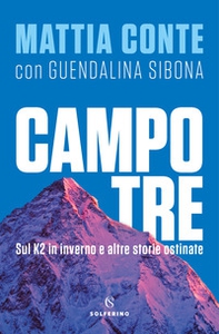 Campo tre. Sul K2 in inverno e altre storie ostinate - Librerie.coop Campo tre. Sul K2 in inverno e altre storie ostinate - Librerie.coop