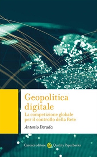 Geopolitica digitale. La competizione globale per il controllo della Rete - Librerie.coop